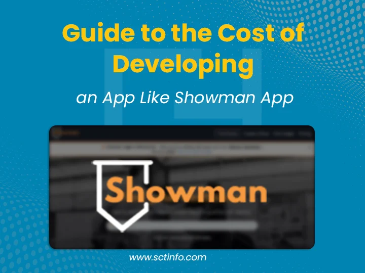 How to Develop an App Like the Showman App and Its Costs